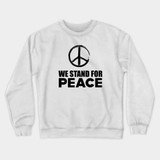 Peace - We stand for peace Crewneck Sweatshirt